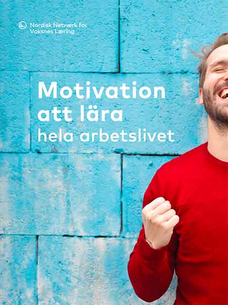 Motivation att lära hela arbetslivet Motivation att lära hela arbetslivet