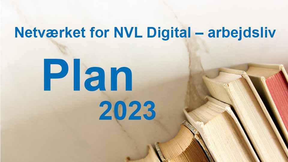 Verksamhetsplan 2023 – NVL Digital – arbejdsliv Verksamhetsplan 2023 – NVL Digital – arbejdsliv