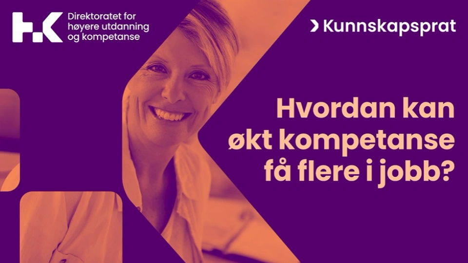 Se opptak av Kunnskapsprat om kompetanse og arbeidsliv fra Norge Se opptak av Kunnskapsprat om kompetanse og arbeidsliv fra Norge