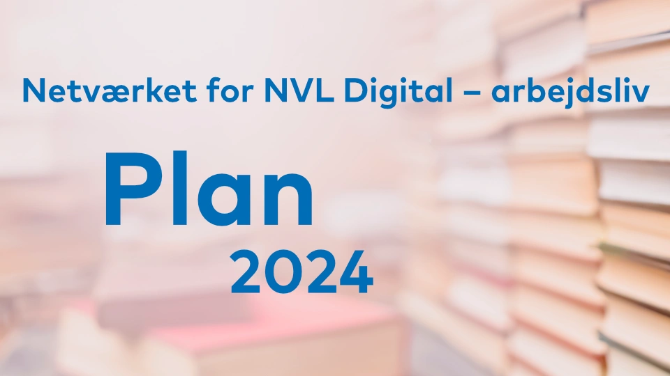 Verksamhetsplan 2024 – NVL Digital – arbejdsliv Verksamhetsplan 2024 – NVL Digital – arbejdsliv