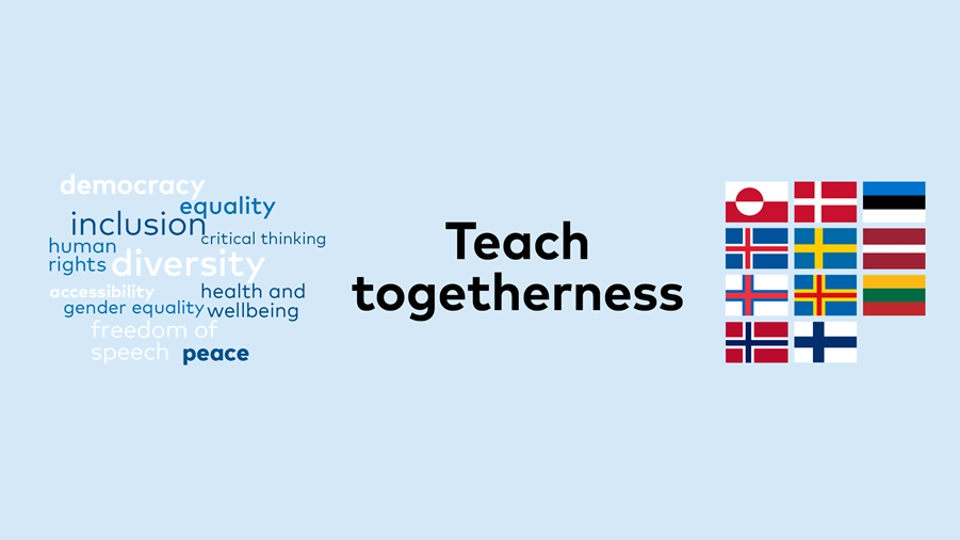 An educational graphic with the phrase "Teach togetherness" in bold black text, surrounded by words related to inclusion, democracy, diversity, and equality. To the right, a collection of Nordic and Baltic country flags symbolizes regional collaboration. The background is light blue.