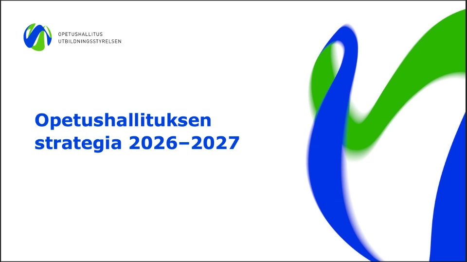 Opetushallituksen strategia 2026–2027 Forside til dokumentet “Opetushallituksen strategia 2026–2027” med Opetushallitus/Utdanningsstyrelsen-logo og blå-grøn grafisk form på hvid baggrund.